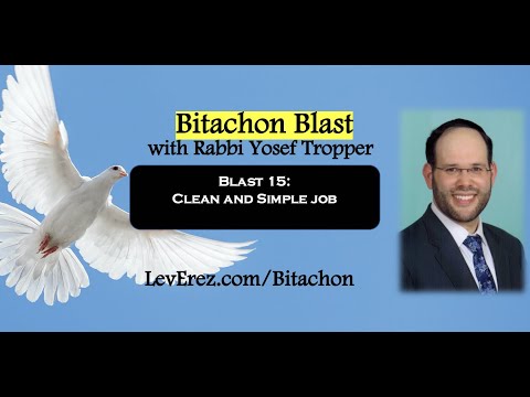Bitachon Blast 15 (Part 1 of 2) Clean and Simple Job
