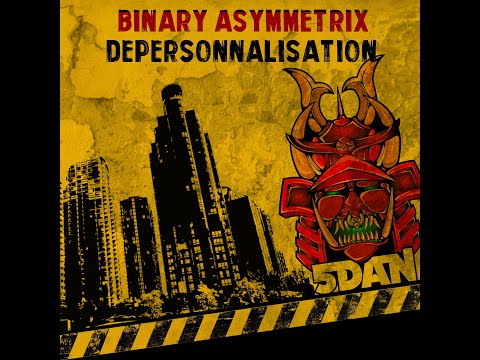 Binary Asymmetrix - Dépersonnalisation [5DAN Release]