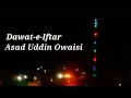Asad Uddin Owaisi And T S Police Iftar Party In Hyderabad RAMZAN 2018