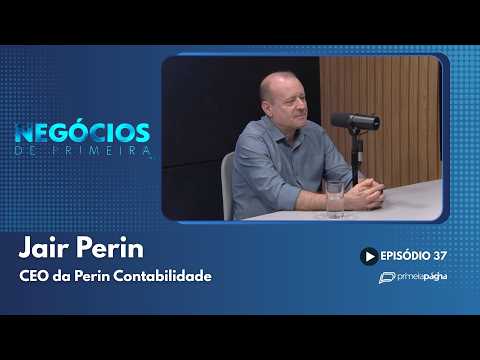 Jair Perin projeta os impactos da Reforma Tributária para as empresas – Negócios de Primeira