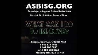 ASBISG.org Brain Injury Radio Topic: WHAT CAN I DO TO IMPROVE?