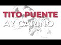 Tito Puente - Ay Cariño (Audio Oficial)