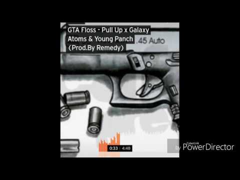 GTA Floss - Pull Up (Prod.By Remedy) X Young Panch X Galaxy Atoms
