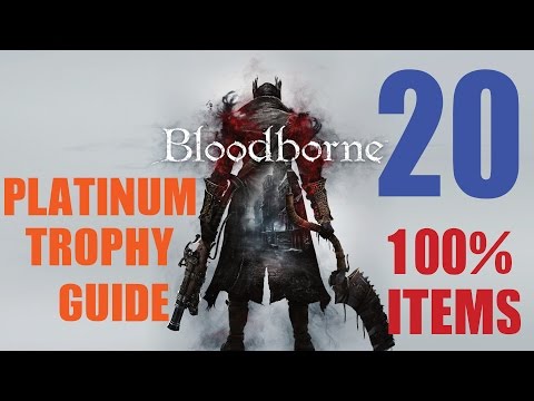 Bloodborne 100% Item Platinum Trophy Guide Part 20. 34/34 Trophies Unlocked