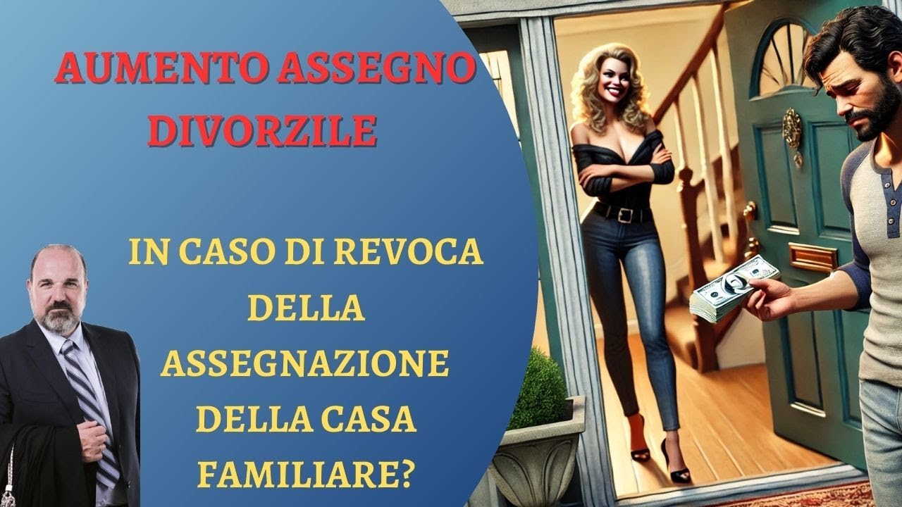 Revoca casa coniugale e  aumento assegno di mantenimento: E' POSSIBILE?