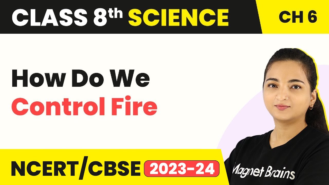 How Do We Control Fire - Combustion and Flame | Class 8 Science