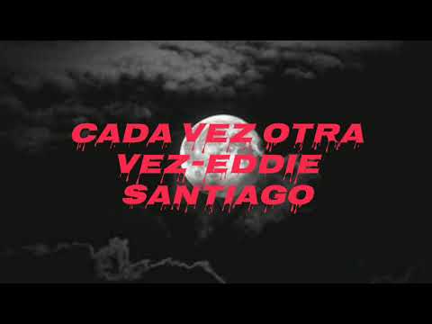 Cada Vez Otra Vez-Eddie Santiago(Letra/Lyrics)