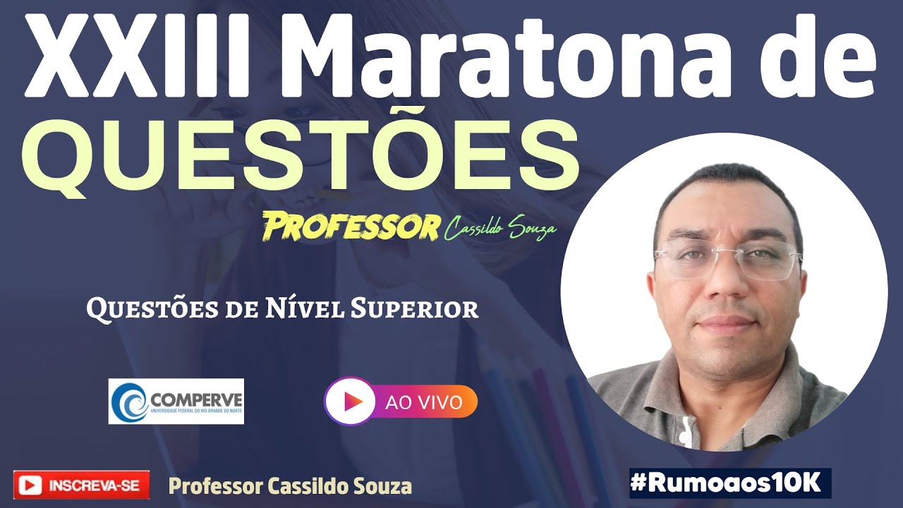 Prof. Cassildo Souza - XXIII Maratona de Questões - COMPERVE (Superior) - UFRN / Bombeiros, RN.