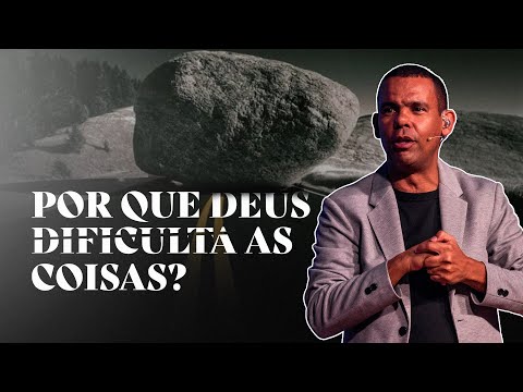 POR QUE DEUS DIFICULTA AS COISAS? #RodrigoSilva