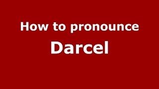 How to pronounce Darcel