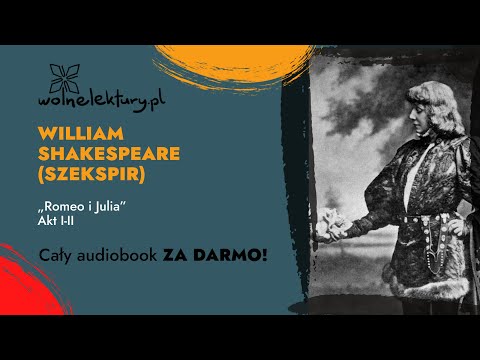 Romeo i Julia, Akt I-II  – William Shakespeare (Szekspir) – CAŁY AUDIOBOOK ZA DARMO cz. 1/2 | Wolne