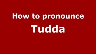 How to pronounce Tudda