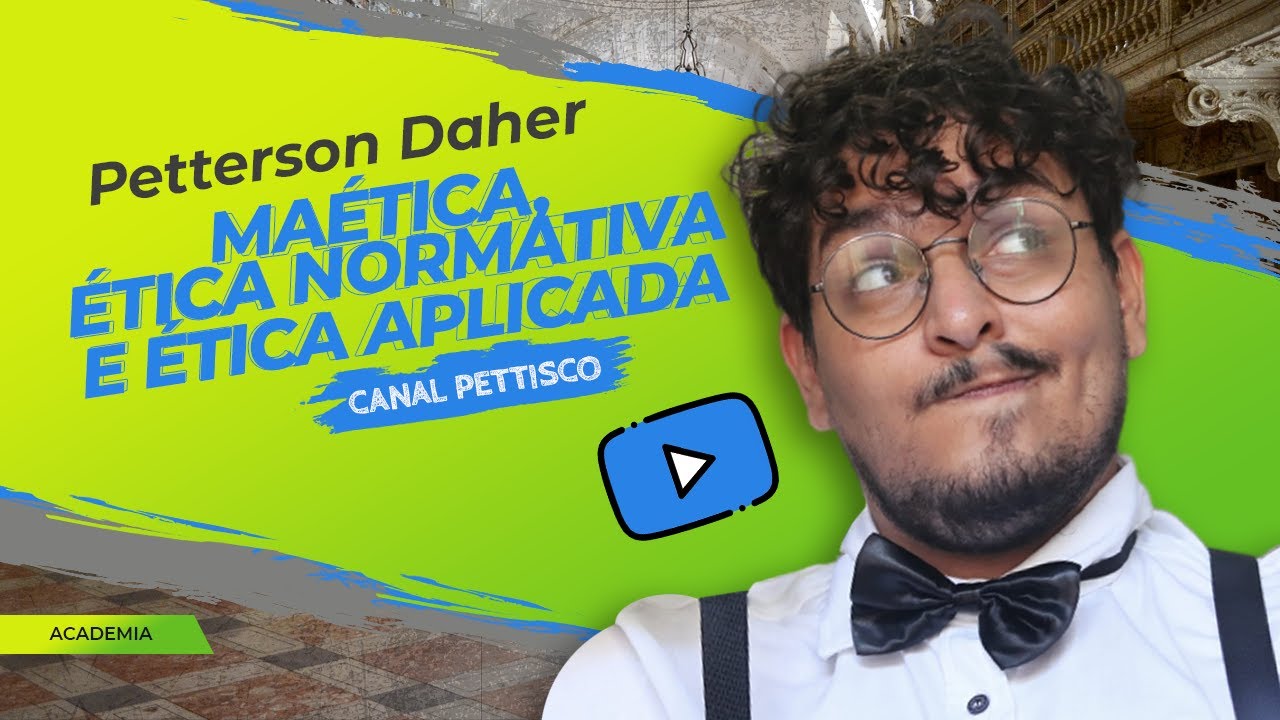 Maética, ética normativa e ética aplicada | Petterson Daher