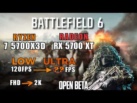 BATTLEFIELD 6 OPEN BETA | RX 5700 XT + RYZEN 7 5700X3D | 1440p 1080p