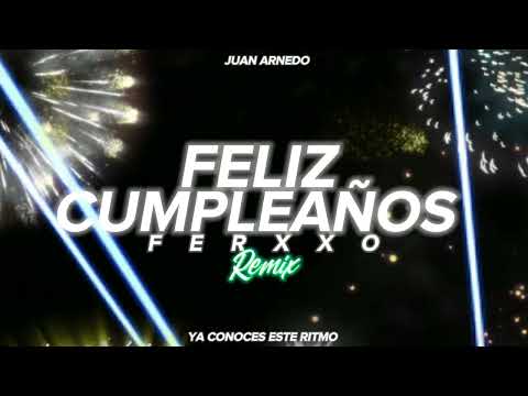 Feliz Cumpleaños Ferxxo 🎊🎈 ( REMIX ) - @Feid - Juan Arnedo Dj