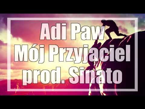 Adi Paw - Mój Przyjaciel (prod. Sinato)