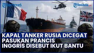 Kapal Tanker Rusia Dicegat Prancis di Atlantik, Moskow Tuduh Paris-London Lakukan Pembajakan
