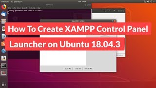 How To Create XAMPP Control Panel Launcher On Ubuntu 18.04.3 [Tutorial]