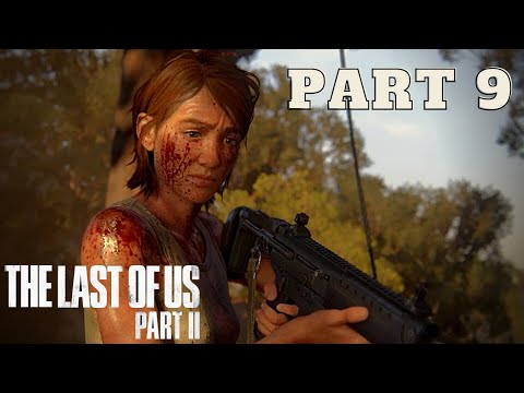The Last of Us 2 - Complete Gameplay Walkthrough Part #9 (NO COMMENTARY)