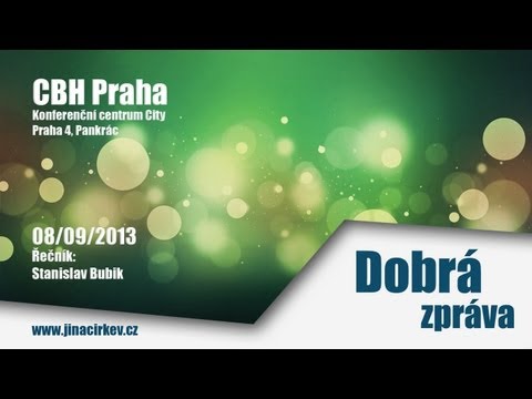 2013/09/08 CBH - Dobrá zpráva - Stanislav Bubik