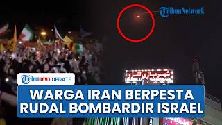 Warga Iran Riuh Rayakan IRGC Tembakkan Rudal Serang Israel, Turun ke Jalan Bersorak Kibarkan Bendera