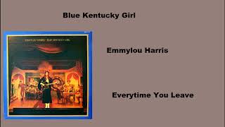 Emmylou Harris -  Everytime You Leave