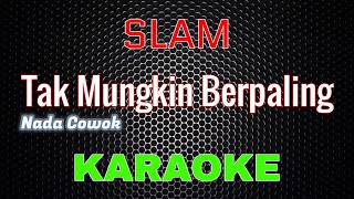 Download lagu Slam - Tak Mungkin Berpaling [Karaoke] NADA COWOK | LMusical mp3