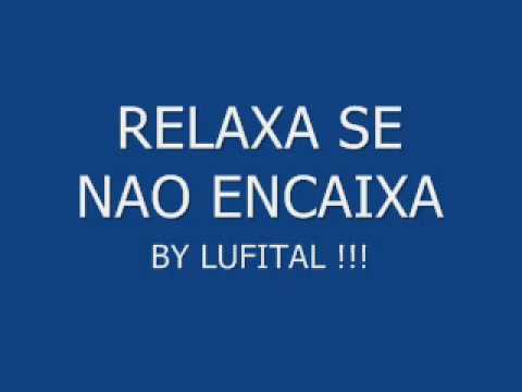 RELAXA SE NAO ENCAIXA