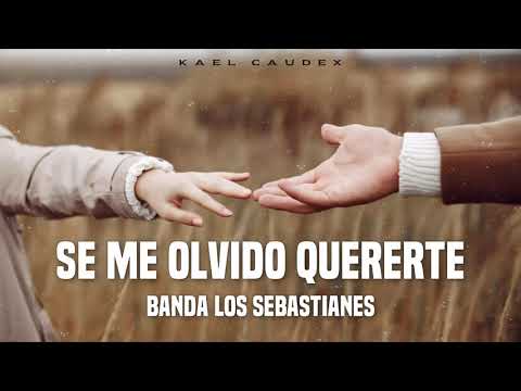 Banda Los Sebastianes - "Se Me Olvido Quererte" (Letra)