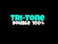 Tri Tone Double 100 Speed