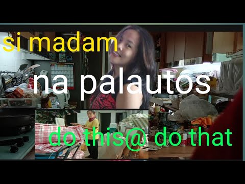 SI MADAM NA PALA UTOS DO THIS, DO THAT .part 1