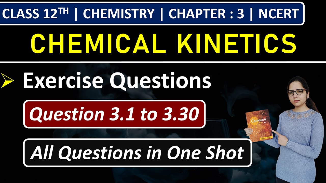 Class 12th Chemistry Chapter 3 | Exercise Questions | Questions 3.1 to 3.30 | Chemical Kinetics