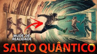 Salto Quântico:  A maneira mais fácil de saltar quântico para uma realidade paralela