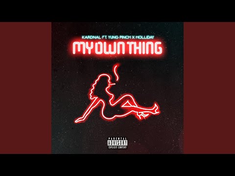 My Own Thing (feat. Yung Pinch & Holliday)