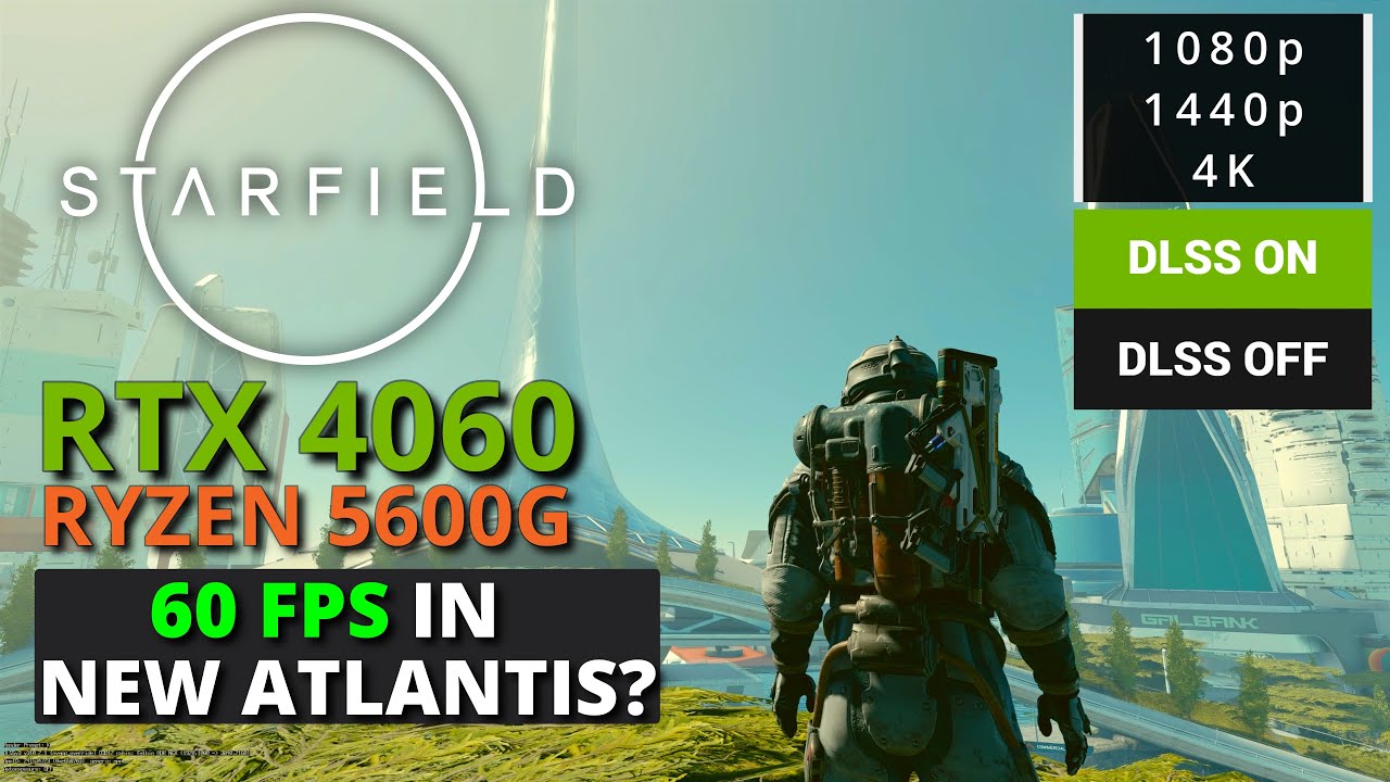 Starfield on RTX 4060 + Ryzen 5600G - 1080p/1440p/4K
