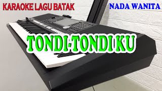 Download lagu TONDI TONDIKU [KARAOKE LAGU BATAK] NADA WANITA D=DO mp3