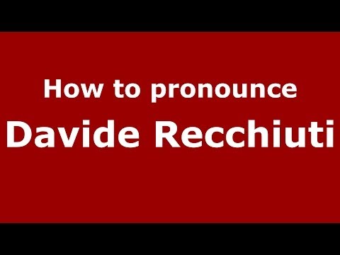 How to pronounce Davide Recchiuti (Italian/Italy)  - PronounceNames.com