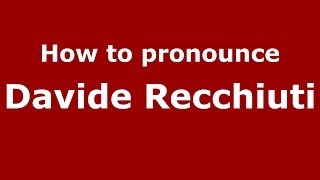 How to pronounce Davide Recchiuti