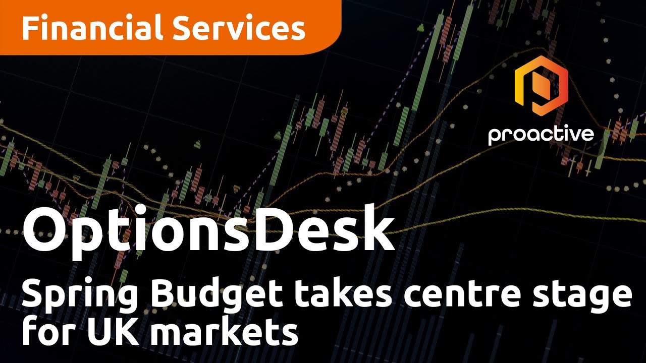 Spring Budget takes centre stage for UK markets - OptionsDesk