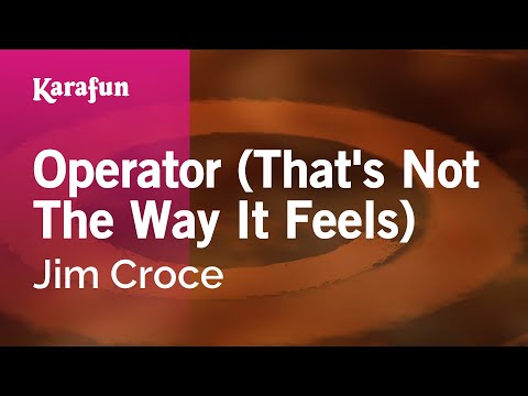 Operator (That's Not The Way It Feels) - Jim Croce | Karaoke Version | KaraFun