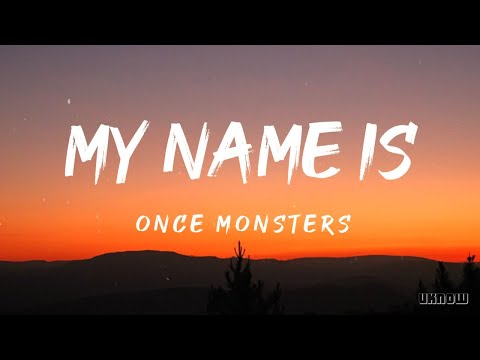 My Name Is .. (Lyrics) - Once Monsters