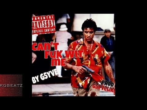 G5yve - Cant Fuk Wit Me [Prod. By G5yve] [New 2016]
