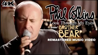 [4K] Phil Collins - Look Through My Eyes (from "Brother Bear) (Music Video)