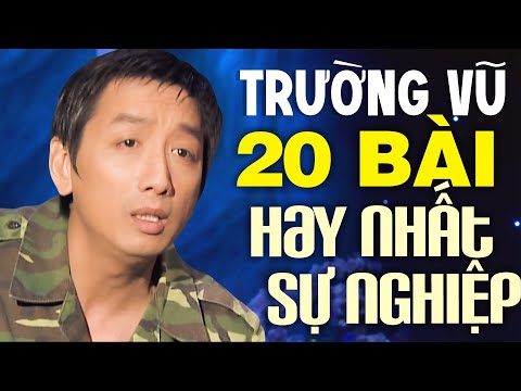 Trường Vũ 20 Bài HAY NHẤT SỰ NGHIỆP Bạn Đã nghe Chưa ? Nhạc Vàng Trường Vũ Hay Nhất