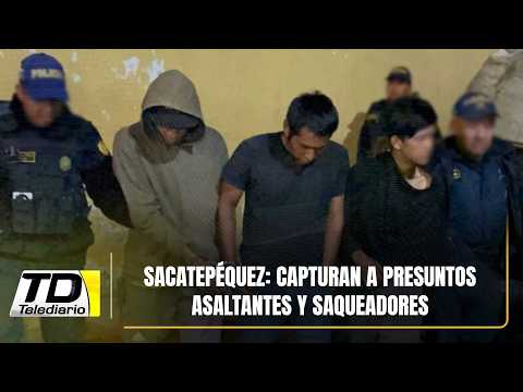 Sacatepéquez: Capturan a presuntos asaltantes y saqueadores