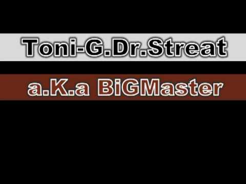 Toni-G Ft.Dr.Street a.K.a BiGMaster