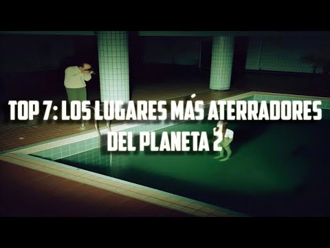 Top: Los 7 Lugares Más Aterradores Del Planeta II