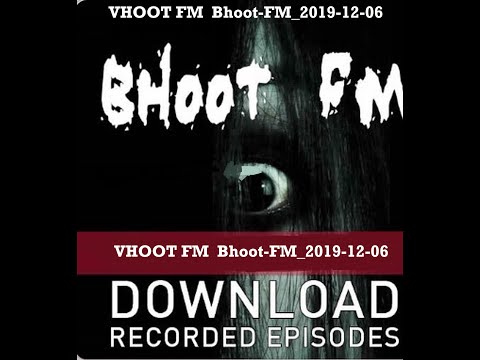 VHOOT FM || Bhoot-FM_2019-12-06