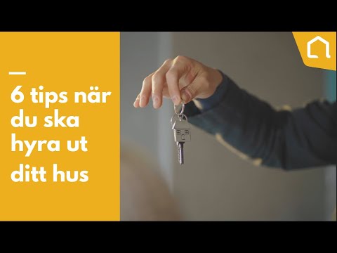Hyra ut hus? Här är 6 värdefulla tips