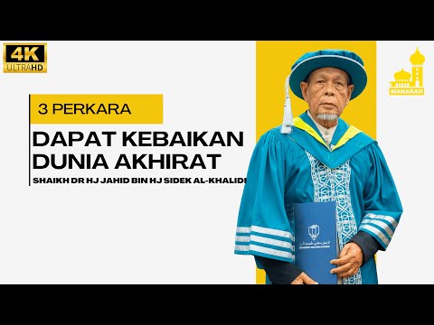 3 Perkara Untuk Dapatkan Kebaikan Dunia Dan Akhirat - Shaikh Dr Hj Jahid Hj Sidek Al-Khalidi